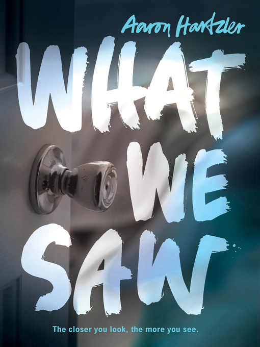 Title details for What We Saw by Aaron Hartzler - Available
